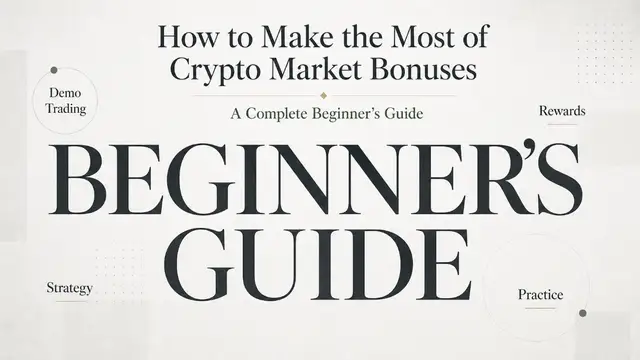 How to Make the Most of Crypto Market Bonuses: A Complete Beginner’s Guide